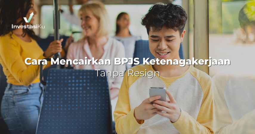 Cara Mencairkan BPJS Ketenagakerjaan Tanpa Resign